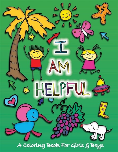 I Am Helpful: A Coloring Book for Girls and Boys - Activity Book for Kids to Build A Strong Character (Paperback)