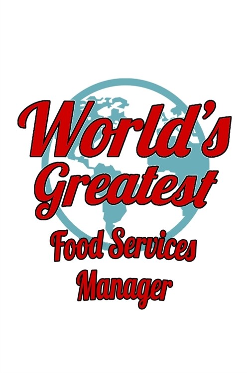Worlds Greatest Food Services Manager: Awesome Food Services Manager Notebook, Food Services Managing/Organizer Journal Gift, Diary, Doodle Gift or N (Paperback)