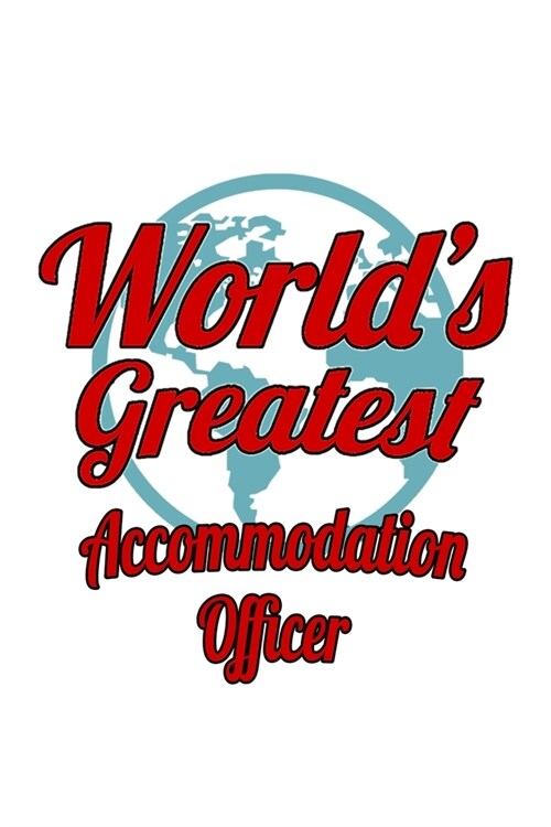 Worlds Greatest Accommodation Officer: Unique Accommodation Officer Notebook, Journal Gift, Diary, Doodle Gift or Notebook - 6 x 9 Compact Size- 109 (Paperback)