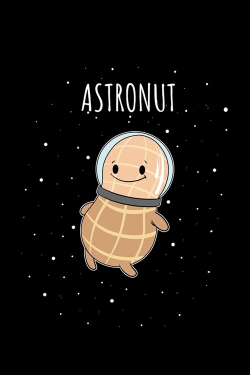Astronut: Dot Grid Journal 6x9 - Funny Astronaut Peanut Notebook I Spaceman Space Pun Gift For Astronauts I Spaceship Cosmic Gif (Paperback)