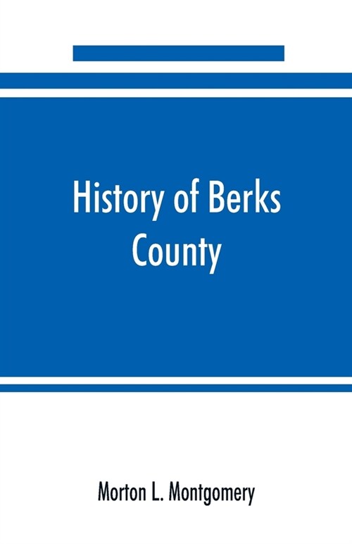 History of Berks County, Pennsylvania, in the Revolution, from 1774 to 1783 (Paperback)