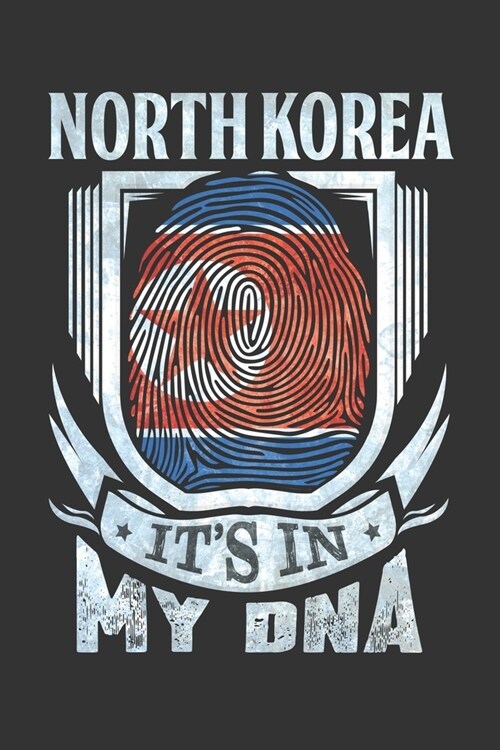 North Korea Its In My DNA: North Korean Thumbprint Flag Diary Planner Notebook Journal 6x9 Personalized Customized Gift For Patriotic North Korea (Paperback)