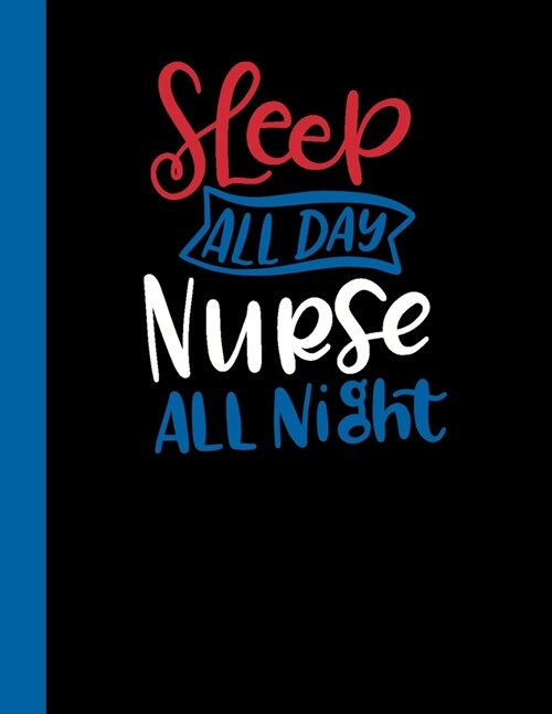 Sleep All Day Nurse All Night: 2020 Weekly Planner for Nurses (Paperback)