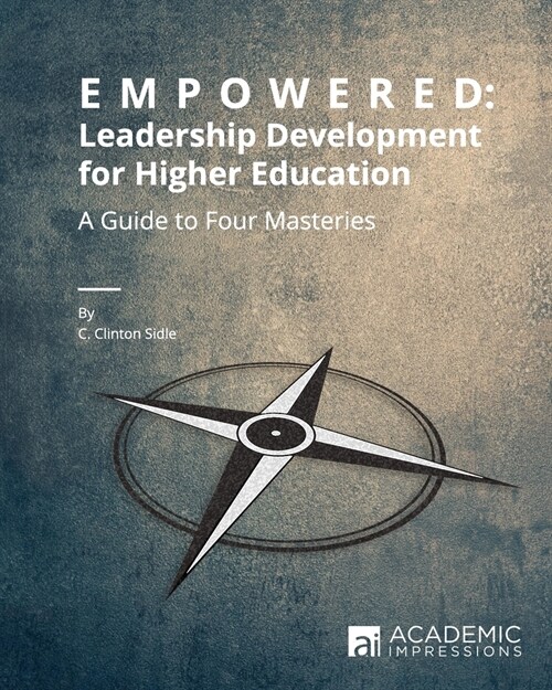 Empowered: Leadership Development for Higher Education (Paperback)