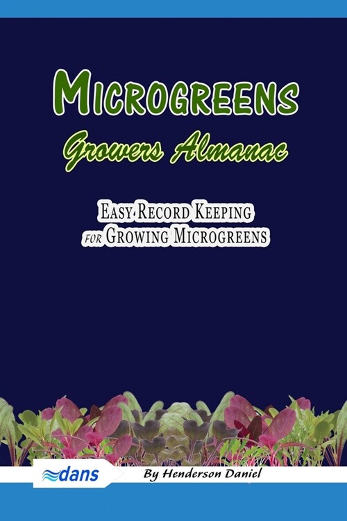 Microgreens Growers Almanac: Easy record keeping for growing Microgreens (Blue Cover) (Paperback)