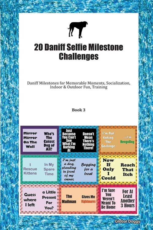 20 Daniff Selfie Milestone Challenges: Daniff Milestones for Memorable Moments, Socialization, Indoor & Outdoor Fun, Training Book 3 (Paperback)