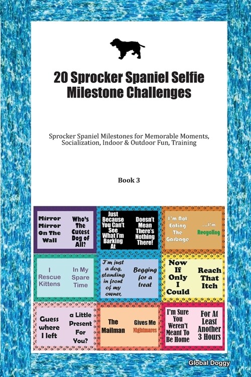 20 Sprocker Spaniel Selfie Milestone Challenges: Sprocker Spaniel Milestones for Memorable Moments, Socialization, Indoor & Outdoor Fun, Training Book (Paperback)