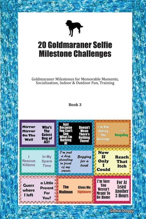 20 Goldmaraner Selfie Milestone Challenges: Goldmaraner Milestones for Memorable Moments, Socialization, Indoor & Outdoor Fun, Training Book 3 (Paperback)