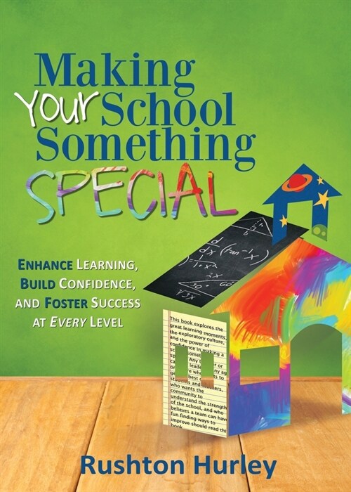 Making Your School Something Special: Enhance Learning, Build Confidence, and Foster Success at Every Level (Paperback)