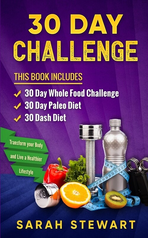 30 Day Challenge: 30 Day Whole Food Challenge, 30 Day Paleo Challenge, 30 Dash Diet (Paperback)