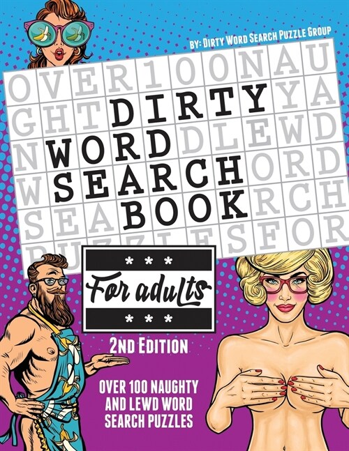 The Dirty Word Search Book for Adults - 2nd Edition: Over 100 Hysterical, Naughty, and Lewd Swear Word Search Puzzles for Men and Women - A Funny Whit (Paperback)