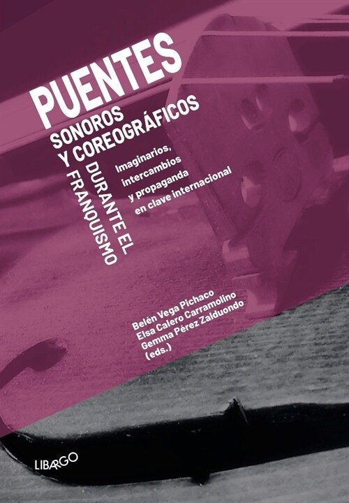 PUENTES SONOROS Y COREOGRAFICOS DURANTE EL FRANQUISMO (Paperback)