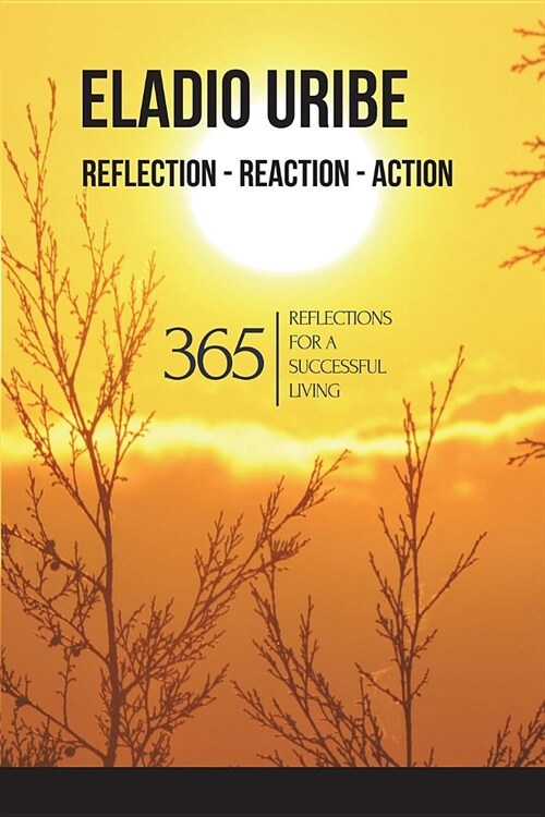 Reflection-Reaction-Action: 365 Reflections for a successful living (Paperback)