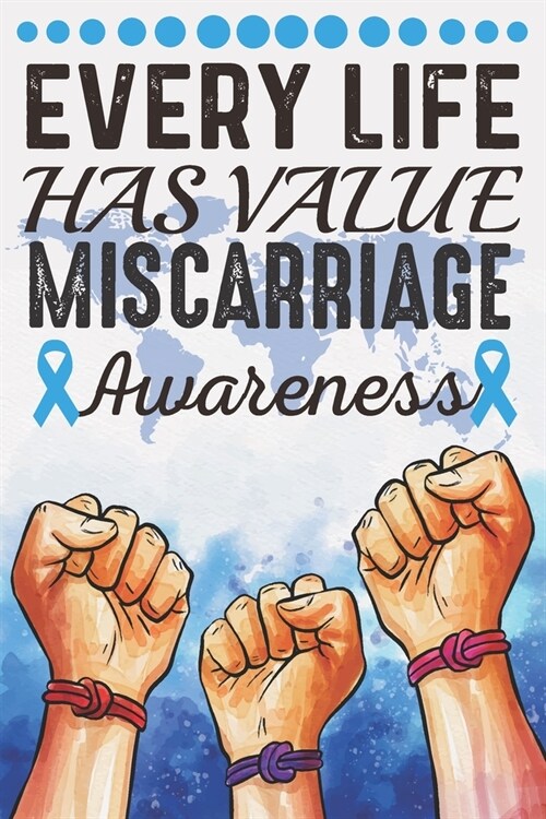 Every Life Has Value Miscarriage Awareness: College Ruled Miscarriage Awareness Journal, Diary, Notebook 6 x 9 inches with 100 Pages (Paperback)