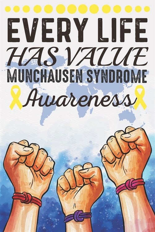 Every Life Has Value Munchausen Syndrome Awareness: College Ruled Munchausen Syndrome Awareness Journal, Diary, Notebook 6 x 9 inches with 100 Pages (Paperback)