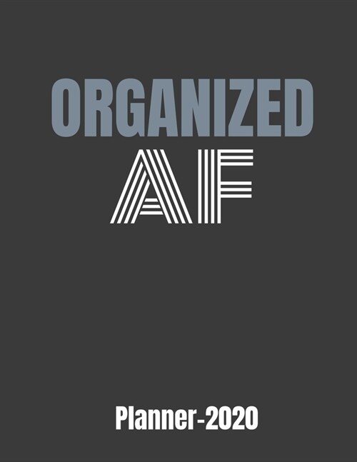 Organized AF planner 2020: GIFT IDEA funny weekly CALENDAR PLANNER & PERSONAL ORGANIZER Organized As fuck Planner 2020 (Paperback)