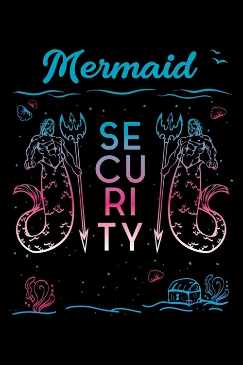 Mermaid Security: Food Journal & Meal Planner Diary To Track Daily Meals And Fitness Activities For Mairmaids, Mermoms, Swimming Lovers (Paperback)