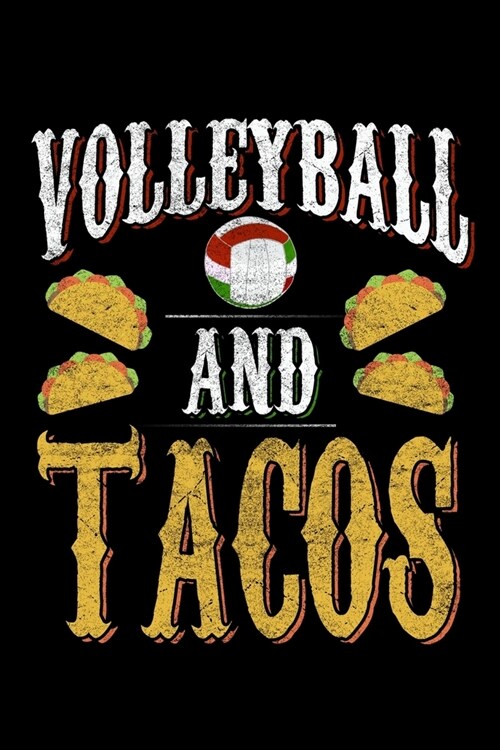Volleyball And Tacos: Food Journal & Meal Planner Diary To Track Daily Meals And Fitness Activities For Mexican Food Lovers, Volleyball Fans (Paperback)