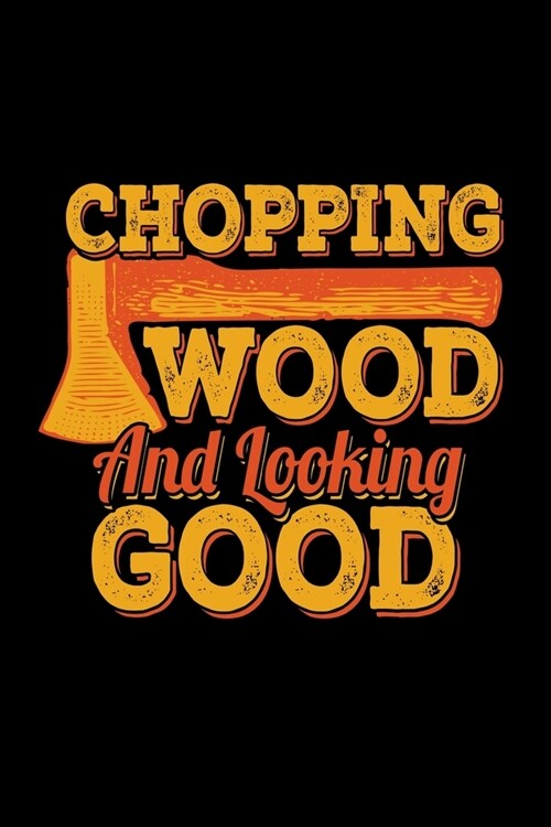 Chopping Wood Looking Good: Food Journal & Meal Planner Diary To Track Daily Meals And Fitness Activities For A Lumberjack, Plaid Shirt And Beard (Paperback)