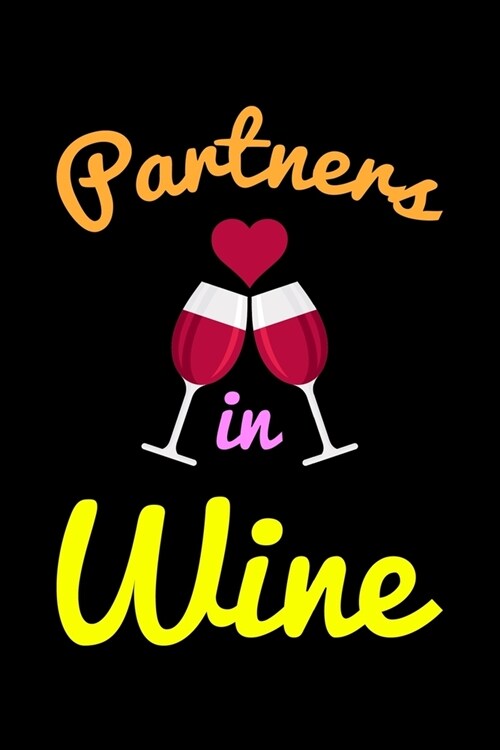 Partners In Wine: Line Journal, Diary Or Notebook For Tea Lover. 110 Story Paper Pages. 6 in x 9 in Cover. (Paperback)