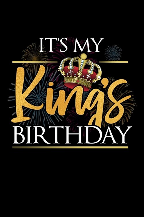 It큦 My King큦 Birthday: Food Journal & Meal Planner Diary To Track Daily Meals And Fitness Activities For Birthday Kid Or Birthday Boy (6 x 9; (Paperback)