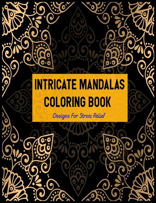 Intricate Mandalas Coloring Book Designs For Stress Relief: An Adult Coloring Book with Fun, Easy, and Relaxing Coloring Pages 50 Mandalas Stress Reli (Paperback)