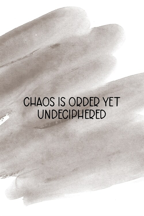 Chaos Is Order Yet Undeciphered: Notebook Journal Composition Blank Lined Diary Notepad 120 Pages Paperback Brown Pincel Chaos (Paperback)