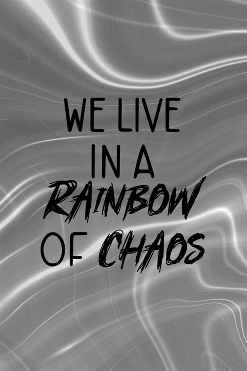 We Live In A Rainbow Of Chaos: Notebook Journal Composition Blank Lined Diary Notepad 120 Pages Paperback Gray Aqua Chaos (Paperback)