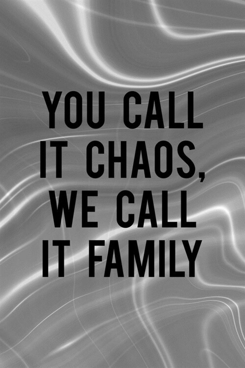 You Call It Chaos We Call It Family: Notebook Journal Composition Blank Lined Diary Notepad 120 Pages Paperback Gray Aqua Chaos (Paperback)