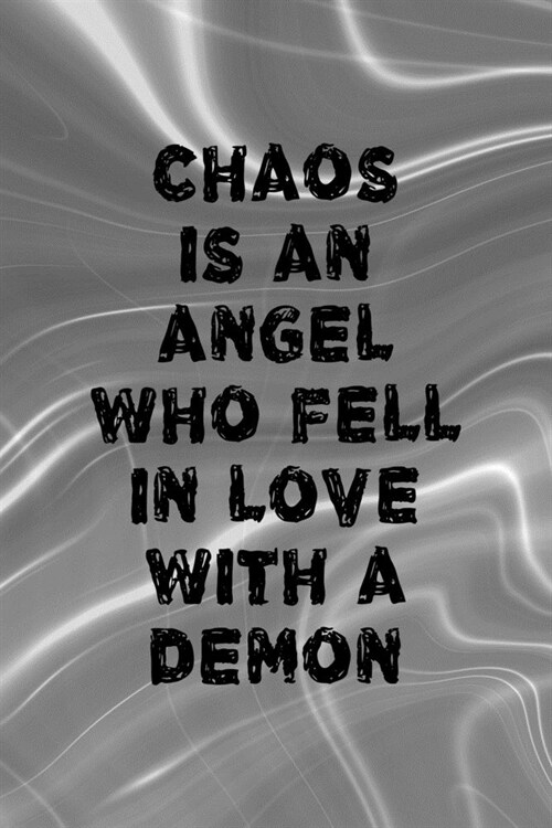 Chaos Is An Angel Who Fell In Love With A Demon: Notebook Journal Composition Blank Lined Diary Notepad 120 Pages Paperback Gray Aqua Chaos (Paperback)