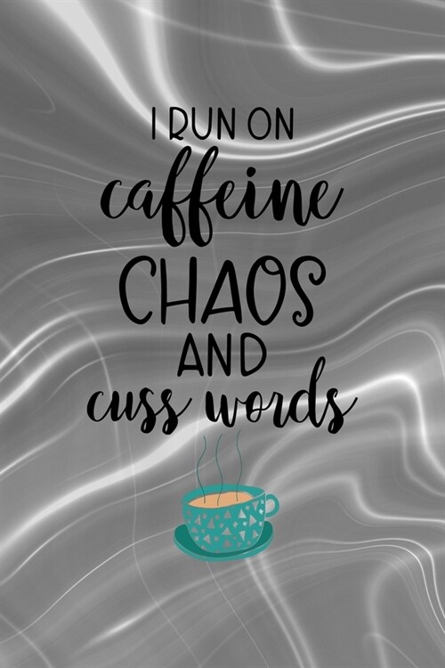 I Run Caffeine Chaos And Cuss Words: Notebook Journal Composition Blank Lined Diary Notepad 120 Pages Paperback Gray Aqua Chaos (Paperback)