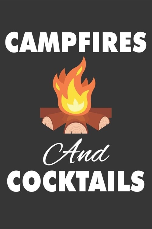 Campfires And Cocktails Notebook: Lined Journal, 120 Pages, 6 x 9, Affordable Gift Journal Matte Finish (Paperback)