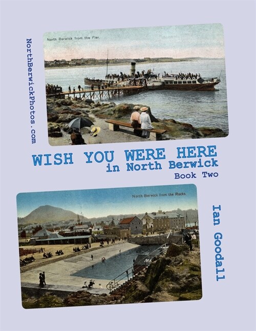 WISH YOU WERE HERE in North Berwick: Book Two: Old postcards of North Berwick in a big picture book (Paperback)