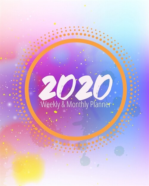 2020 Weekly & Monthly Planner: Modern Colorful Watercolor 8x10 (20.32cm x 25.4cm) Jan 1, 2020 to Dec 31, 2020: Weekly & 12 Month Planner + Calendar (Paperback)