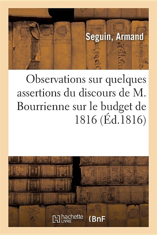 Observations Sur Quelques Assertions Du Discours de M. Bourrienne Sur Le Budget de 1816 (Paperback)