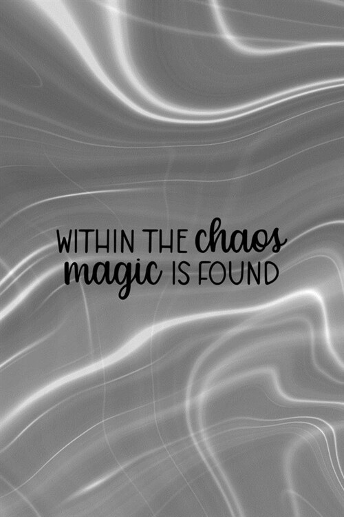 Within The Chaos Magic Is Found: Notebook Journal Composition Blank Lined Diary Notepad 120 Pages Paperback Gray Aqua Chaos (Paperback)