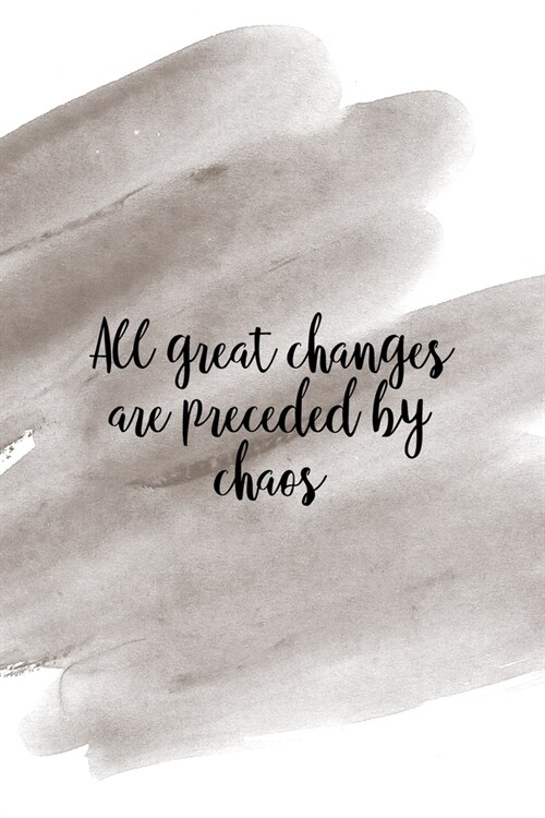 All Great Changes Are Preceded By Chaos: Notebook Journal Composition Blank Lined Diary Notepad 120 Pages Paperback Brown Pincel Chaos (Paperback)