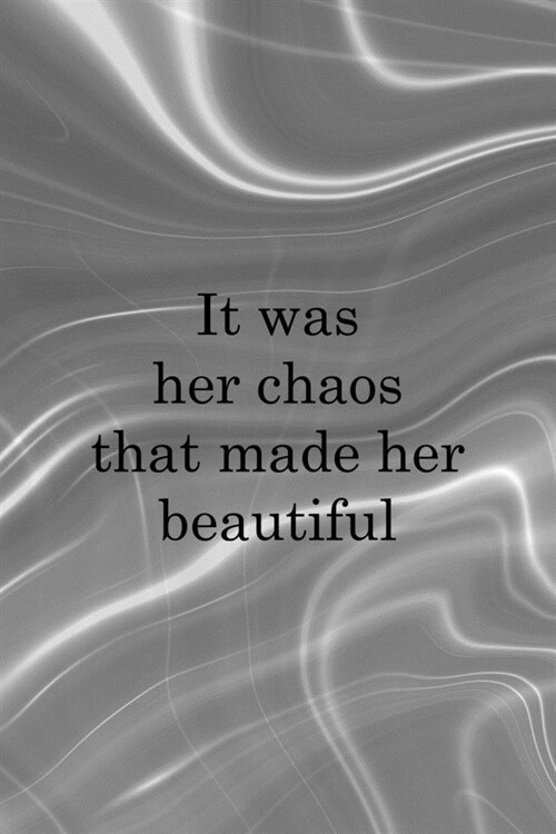 It Was Her Chaos That Made Her Beautiful: Notebook Journal Composition Blank Lined Diary Notepad 120 Pages Paperback Gray Aqua Chaos (Paperback)