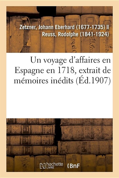 Un Voyage dAffaires En Espagne En 1718, Extrait de M?oires In?its (Paperback)