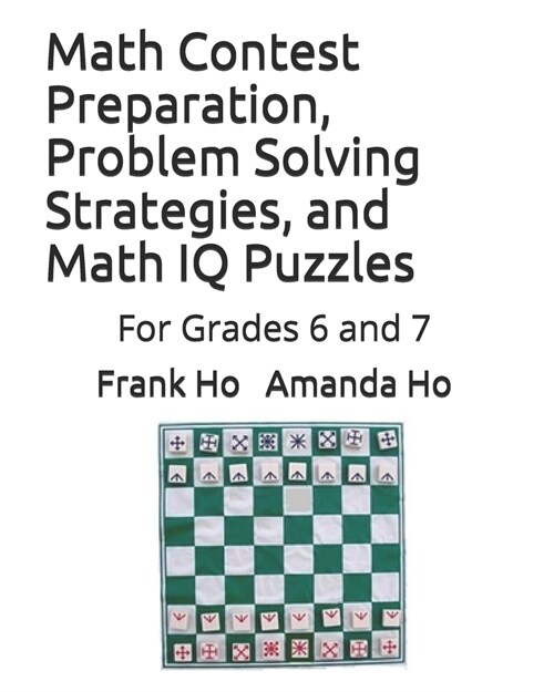 Math Contest Preparation, Problem Solving Strategies, and Math IQ Puzzles: For Grades 6 and 7 (Paperback)