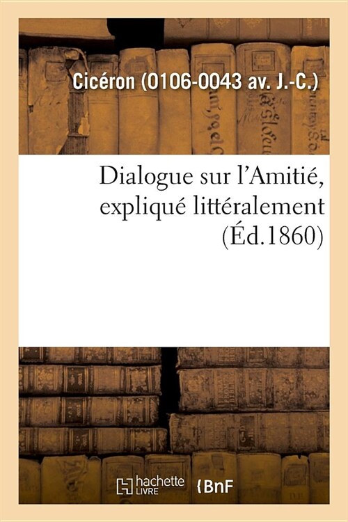 Dialogue Sur lAmiti? Expliqu?Litt?alement (Paperback)