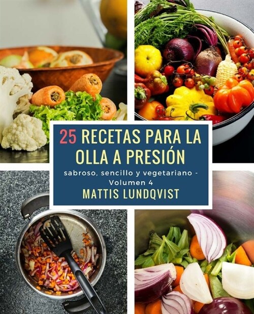 25 recetas para la olla a presi?: sabroso, sencillo y vegetariano (Paperback)