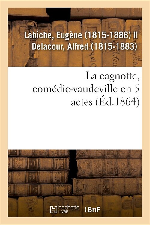 La Cagnotte, Com?ie-Vaudeville En 5 Actes (Paperback)