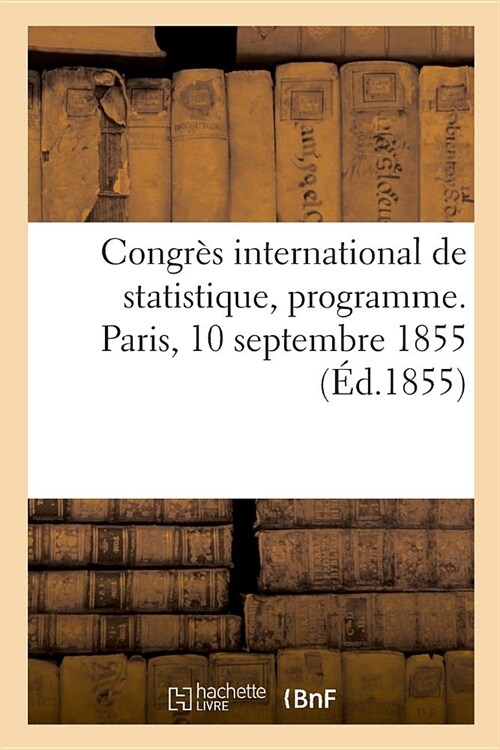 Congr? International de Statistique, Programme. Paris, 10 Septembre 1855 (Paperback)