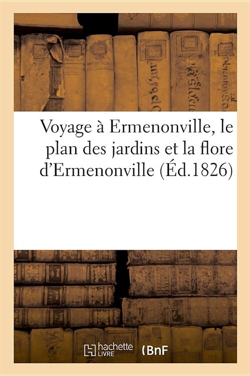 Voyage ?Ermenonville, Le Plan Des Jardins Et La Flore dErmenonville (Paperback)