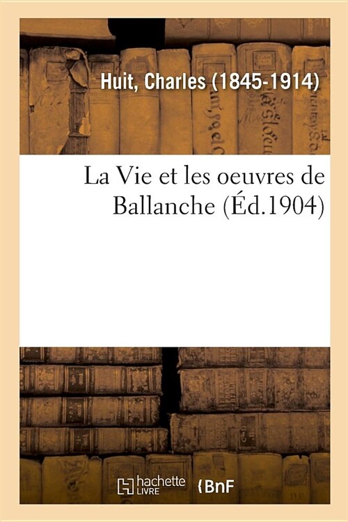 La Vie Et Les Oeuvres de Ballanche (Paperback)