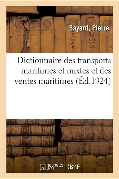 Dictionnaire Des Transports Maritimes Et Mixtes Et Des Ventes Maritimes (Paperback)