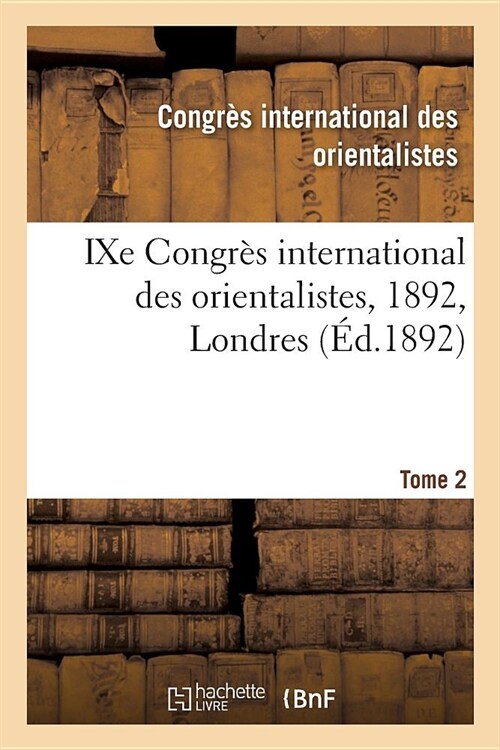 Ixe Congr? International Des Orientalistes, 1892, Londres. Tome 2 (Paperback)