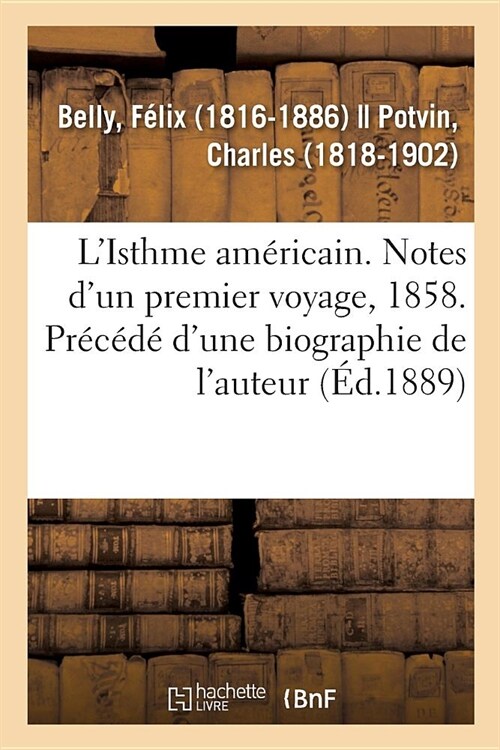 LIsthme Am?icain. Notes dUn Premier Voyage, 1858. Pr???dUne Biographie de lAuteur (Paperback)