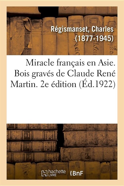 Miracle Fran?is En Asie. Bois Grav? de Claude Ren?Martin. 2e ?ition (Paperback)